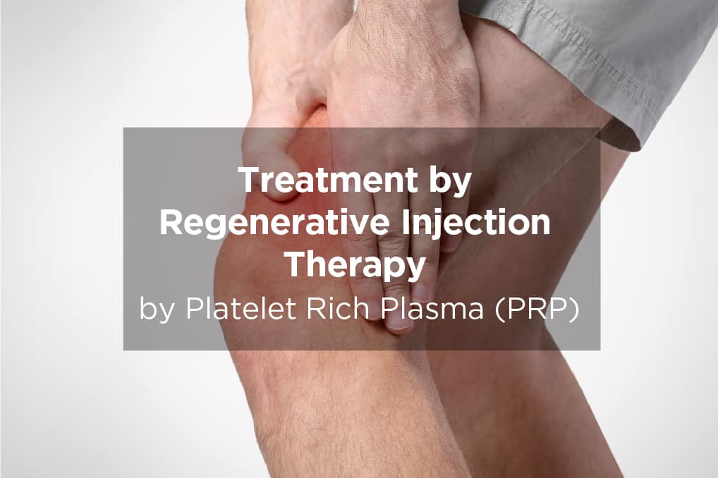 Treatment by Regenerative Injection Therapy by Platelet Rich Plasma (PRP)