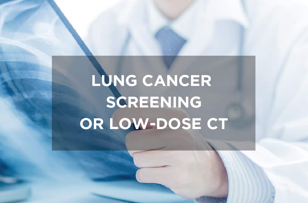 Lung cancer screening or Low-Dose CT
