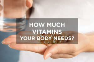 How much vitamins your body needs?